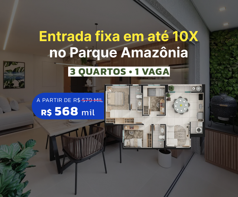 Entrada fixa em até 10X no Parque Amazônia — 3 quartos, 1 vaga, a partir de R$ 568 mil